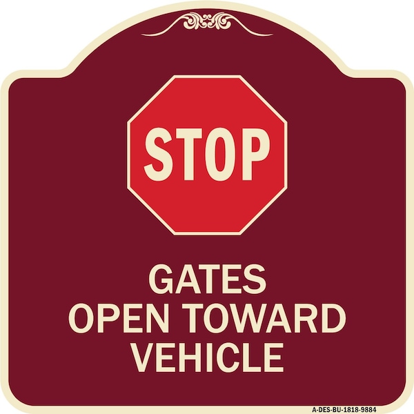 Signmission Designer Series-Stop Gates Open Toward Vehicle Burgungy Heavy-Gauge Alum, 18" x 18", BU-1818-9884 A-DES-BU-1818-9884 - main